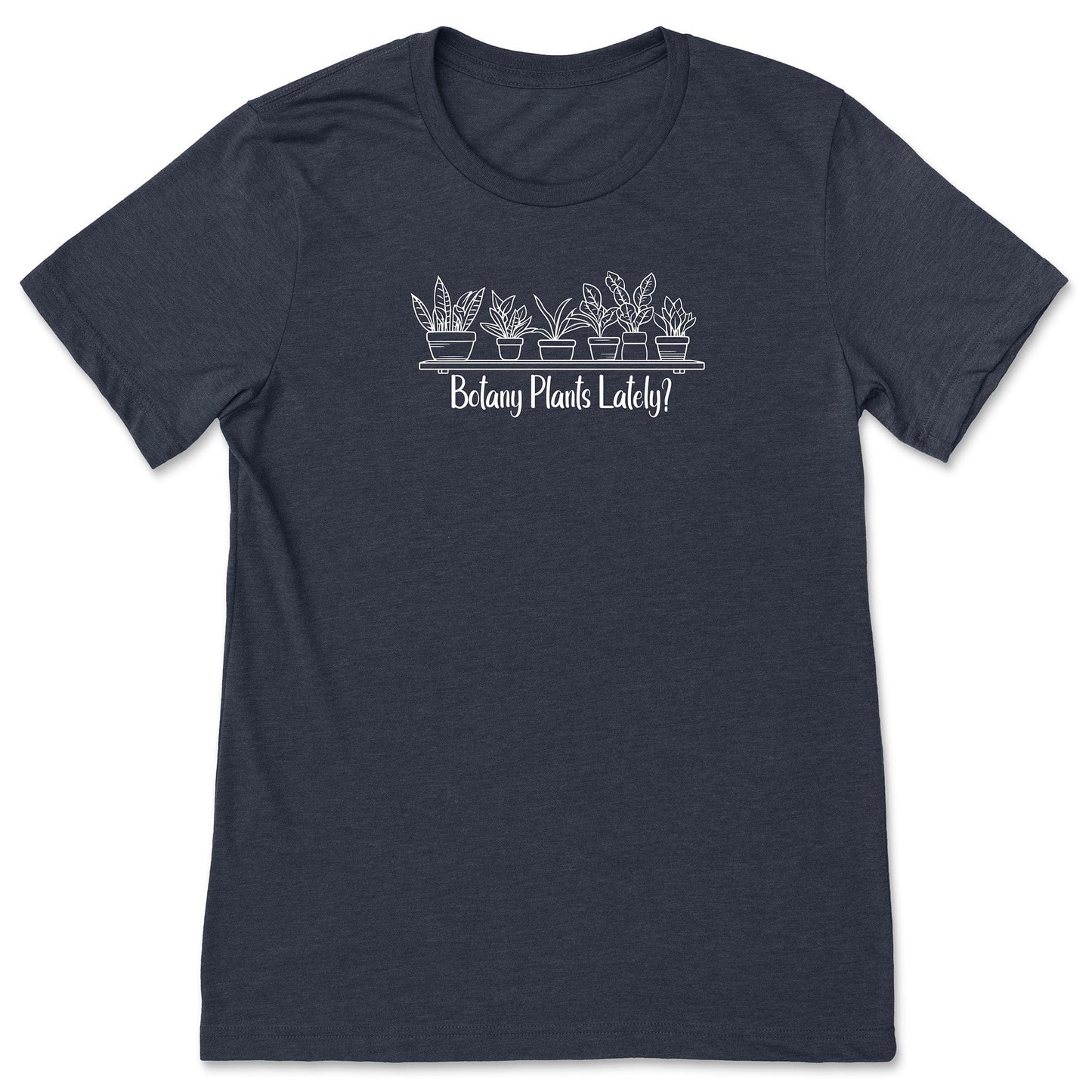 A navy, short-sleeve, funny plant t-shirt for gardeners and botanists that has a design with potted plants and says, "Botany Plants Lately?"