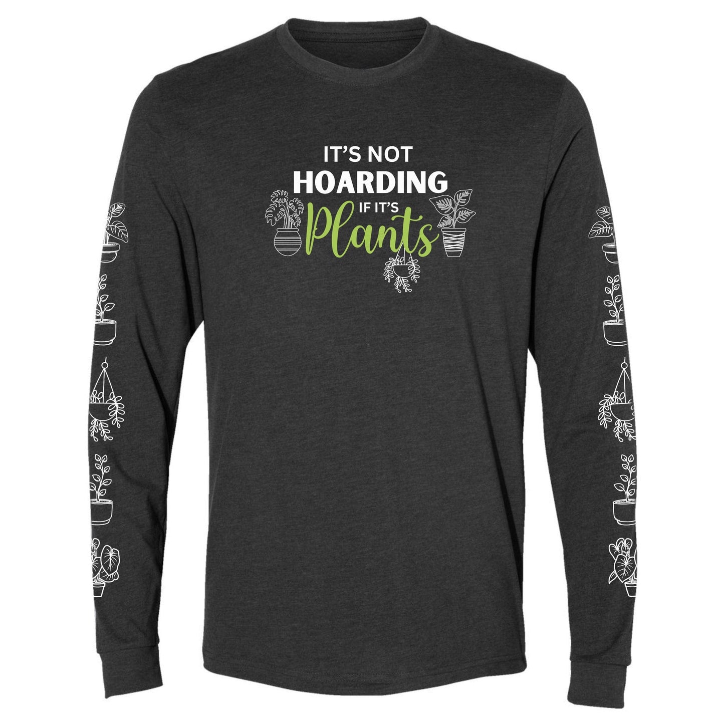 A dark grey, funny hoarding plants t-shirt for gardeners that says "It's not hoarding if it's plants" and has potted plants down both sleeves.