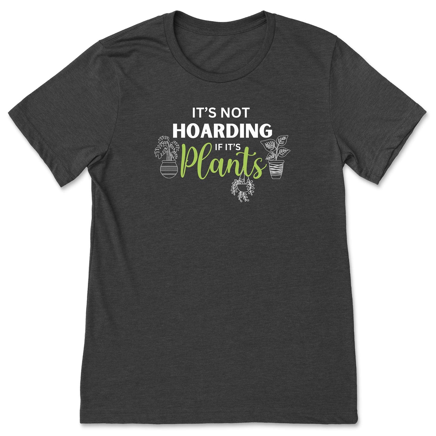 A dark grey funny plant t-shirt for gardeners that has potted plants and says, "It's not hoarding if it's plants". A great gift idea for plant lovers!
