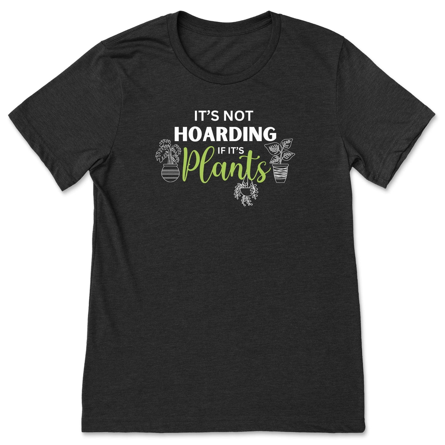 A black funny plant t-shirt for gardeners that has potted plants and says, "It's not hoarding if it's plants".  A great gift idea for plant lovers!