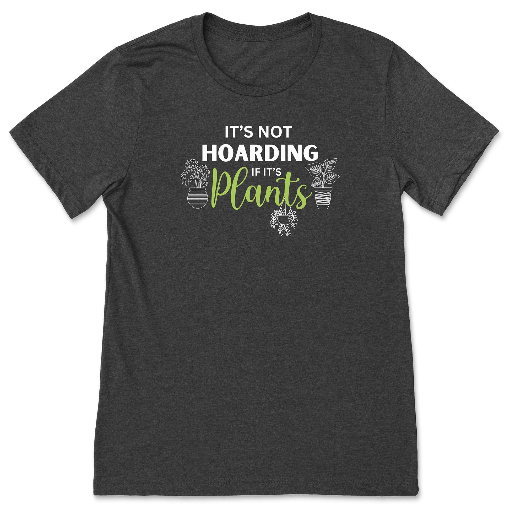 A dark grey funny plant t-shirt for gardeners that has potted plants and says, "It's not hoarding if it's plants".  A great gift idea for plant lovers!